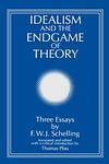 Cover of 'Idealism And The Endgame Of Theory' by F. W. J. Schelling