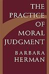 Cover of 'The Practice Of Moral Judgment' by Barbara Herman