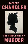 Cover of 'The Simple Art Of Murder' by Raymond Chandler