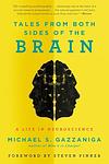 Cover of 'Tales From Both Sides Of The Brain' by Michael S. Gazzaniga