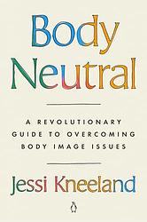 Cover of 'Body Neutral' by Jessi Kneeland