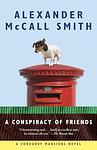 Cover of 'A Conspiracy Of Friends' by Alexander McCall Smith