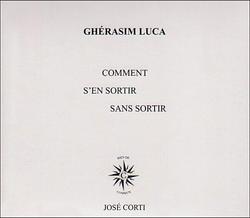 Cover of 'Comment S'en Sortir Sans Sortir' by Ghérasim Luca