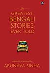 Cover of 'The Greatest Bengali Stories Ever Told' by Arunava Sinha