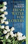 Cover of 'Fresh Water For Flowers' by Valerie Perrin