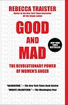 Cover of 'Good And Mad' by Rebecca Traister