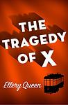 Cover of 'The Tragedy Of X' by Ellery Queen