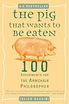 Cover of 'The Pig That Wants To Be Eaten' by Julian Baggini