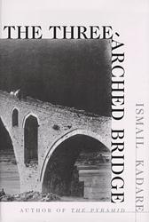 Cover of 'The Three-Arched Bridge' by Ismail Kadare