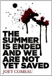 Cover of 'The Summer Is Ended And We Are Not Yet Saved' by Joey Comeau