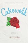 Cover of 'Cakewalk' by Lee  Smith