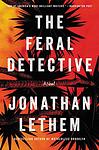 Cover of 'The Feral Detective' by Jonathan Lethem