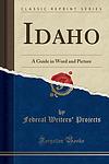 Cover of 'Idaho: A Guide In Word And Pictures' by Federal Writers' Project
