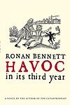 Cover of 'Havoc, In Its Third Year' by Ronan Bennett