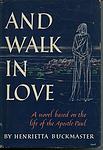 Cover of 'And Walk In Love' by Henrietta Buckmaster