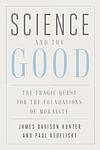 Cover of 'Science And The Good' by James Davison Hunter