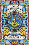 Cover of 'Jack Glass' by Adam Roberts