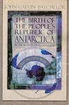 Cover of 'The Birth Of The People's Republic Of Antarctica' by John Calvin Batchelor