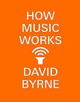 Cover of 'How Music Works' by David Byrne