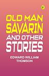 Cover of 'Old Man Savarin' by Edward William Thomson