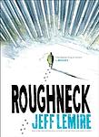 Cover of 'Roughneck' by Jeff Lemire