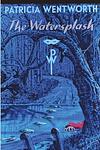 Cover of 'The Watersplash' by Patricia Wentworth
