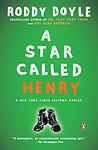 Cover of 'A Star Called Henry' by Roddy Doyle