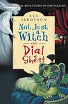 Cover of 'Not Just A Witch / Dial A Ghost' by Eva Ibbotson