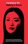 Cover of 'Making A Scene' by Constance Wu