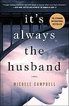 Cover of 'It's Always The Husband' by Michele Campbell