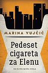 Cover of 'Pedeset Cigareta Za Elenu' by Marina Vujčić