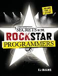 Cover of 'Secrets Of The Rock Star Programmers' by Ed Burns