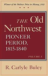 Cover of 'The Old Northwest, Pioneer Period 1815-1840' by R. Carlyle Buley