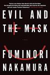 Cover of 'Evil And The Mask' by Fuminori Nakamura