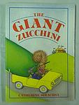 Cover of 'The Giant Zucchini' by Catherine Siracusa