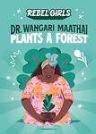 Cover of 'Dr. Wangari Maathai Plants A Forest' by Rebel Girls
