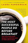 Cover of 'What The Most Successful People Do Before Breakfast' by Laura Vanderkam