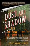 Cover of 'Dust And Shadow' by Lyndsay Faye