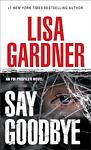 Cover of 'Say Goodbye' by Lisa Gardner