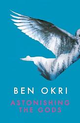 Cover of 'Astonishing the Gods' by Ben Okri
