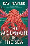 Cover of 'The Mountain In The Sea' by Ray Nayler