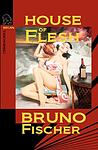 Cover of 'House Of Flesh' by Bruno Fischer