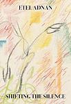 Cover of 'Shifting The Silence' by Etel Adnan