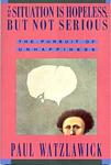 Cover of 'The Situation Is Hopeless, But Not Serious' by Paul Watzlawick