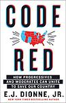 Cover of 'Code Red' by E.J. Dionne Jr.