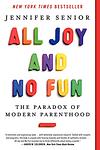 Cover of 'All Joy And No Fun' by Jennifer Senior