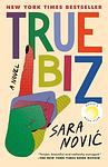 Cover of 'True Biz' by Sara Nović