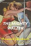 Cover of 'The Mighty Walzer' by Howard Jacobson