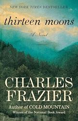 Cover of 'Thirteen Moons' by Charles Frazier