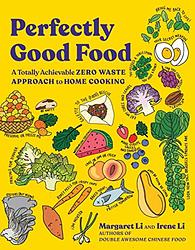 Cover of 'Perfectly Good Food' by Irene Li, Margaret Li